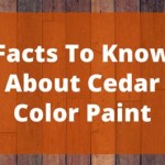 Cedar Colored Paint: A Guide To Choosing The Right Shade For Your Home